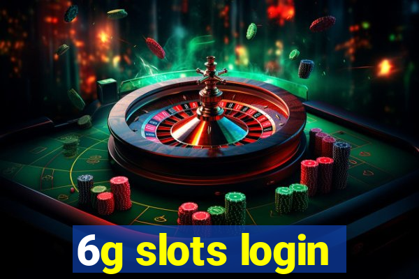 6g slots login